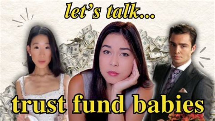 Unlocking The Secrets Of Trust Fund Babies: A Comprehensive Guide
